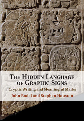 The Hidden Language of Graphic Signs: Cryptic Writing and Meaningful Marks (Bodel John)(Pevná vazba)