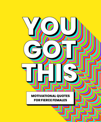 You Got This: Motivational Quotes for Fierce Females (Life Oh!)(Pevná vazba)