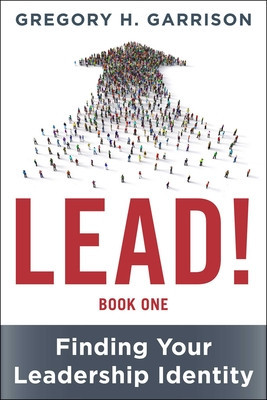Lead! Book 1: Finding Your Leadership Identity (Garrison Gregory H.)(Pevná vazba)