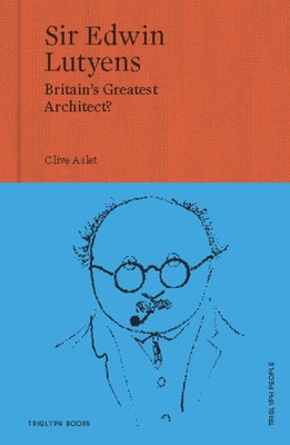 Sir Edwin Lutyens: Britain's Greatest Architect? (Aslet Clive)(Pevná vazba)