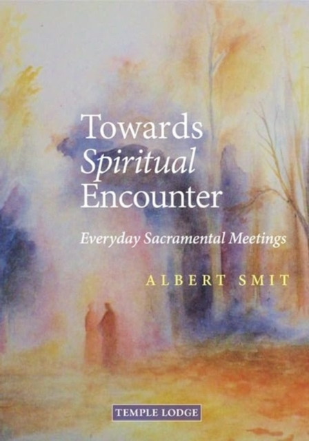 Towards Spiritual Encounter - Everyday Sacramental Meetings (Smit Albert)(Paperback / softback)