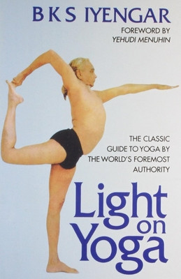 Light on Yoga - The Classic Guide to Yoga by the World's Foremost Authority (Iyengar B. K. S.)(Paperback / softback)