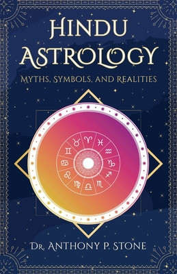 Hindu Astrology: Myths, Symbols, and Realities (Stone Anthony P.)(Paperback)