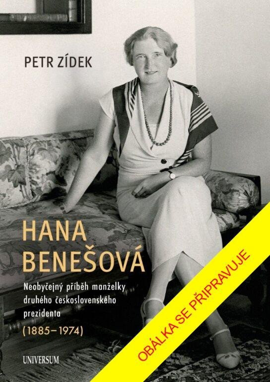 Hana Benešová – Neobyčejný příběh manželky druhého československého prezidenta (1885–1974), 2.  vydání - Petr Zídek