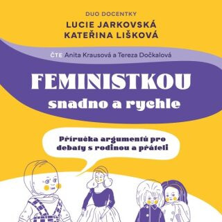 Feministkou snadno a rychle - Lucie Jarkovská, Kateřina Lišková - audiokniha
