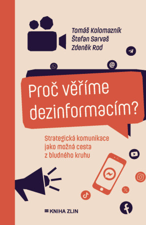 Proč věříme dezinformacím?  - Tomáš Kolomazník, Zdeněk Rod, Štefan Sarvaš - e-kniha