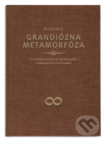 Grandiózna metamorfóza - Peter Selg