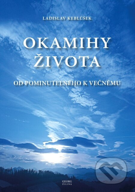 Okamihy života - Ladislav Keblúšek