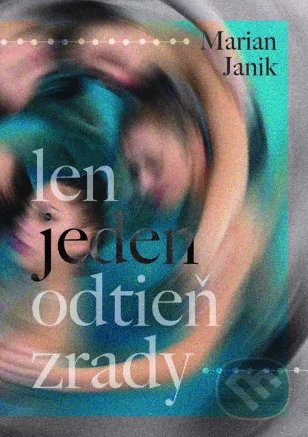 Len jeden odtieň zrady - Marian Janik