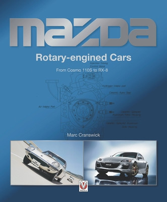 Mazda Rotary-Engined Cars: From Cosmo 110s to Rx-8 (Cranswick Marc)(Paperback)