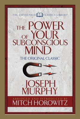The Power of Your Subconscious Mind (Condensed Classics): The Original Classic (Murphy Joseph)(Paperback)