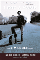 I Got a Name: The Jim Croce Story (Croce Ingrid)(Paperback)