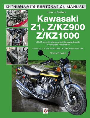 Kawasaki Z1, Z/Kz900 & Z/Kz1000: Your Step-By-Step Colour Illustrated Guide to Compete Restoration. Covers Z1, Z1a, Z1b, Z/Kz900 and Z/Kz1000 Models 1 (Rooke Chris)(Paperback)
