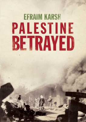 Palestine Betrayed (Karsh Efraim)(Paperback)