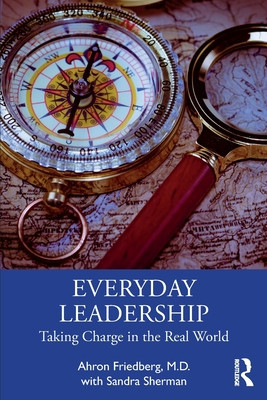 Everyday Leadership: Taking Charge in the Real World (Friedberg M. D. Ahron)(Paperback)