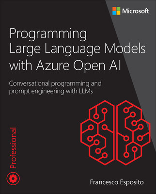 Programming Large Language Models with Azure Open AI: Conversational Programming and Prompt Engineering with Llms (Esposito Francesco)(Paperback)