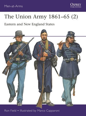 The Union Army 1861-65 (2): Eastern and New England States (Field Ron)(Paperback)