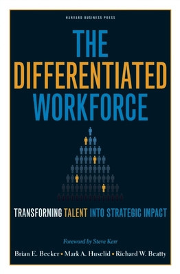 The Differentiated Workforce: Translating Talent Into Strategic Impact (Becker Brian E.)(Pevná vazba)