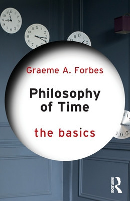Philosophy of Time: The Basics (Forbes Graeme)(Paperback)
