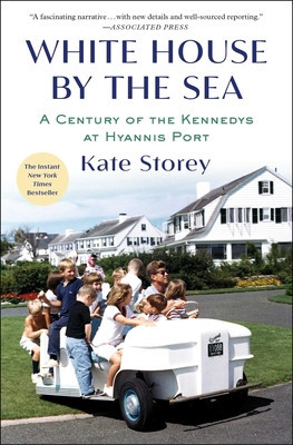 White House by the Sea: A Century of the Kennedys at Hyannis Port (Storey Kate)(Paperback)