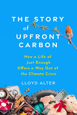 The Story of Upfront Carbon: How a Life of Just Enough Offers a Way Out of the Climate Crisis (Alter Lloyd)(Paperback)