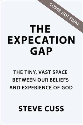 The Expectation Gap: The Tiny, Vast Space Between Our Beliefs and Experience of God (Cuss Steve)(Paperback)