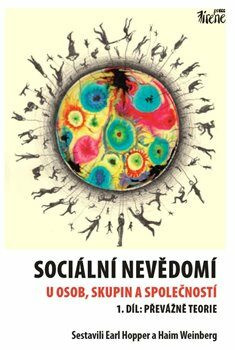 Sociální nevědomí u osob, skupin a společností - 1. díl - Earl Hopper, Haim Weinberg