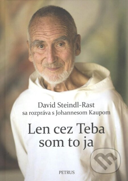 Len cez teba som to ja - David Steindl-Rast, Johannes Kaup