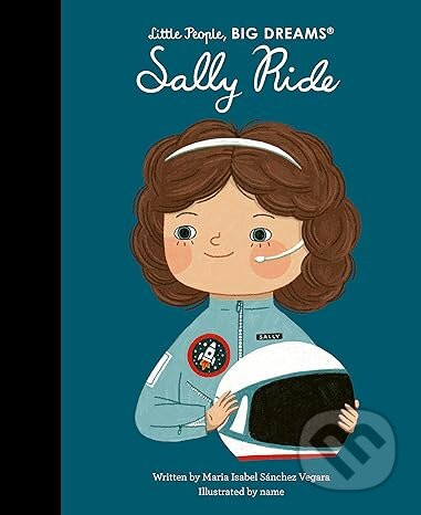 Sally Ride - Maria Isabel Sanchez Vegara, Alona Millgram (Ilustrátor)