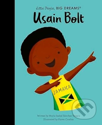 Usain Bolt - Maria Isabel Sanchez Vegara, Karen Crosbie (Ilustrátor)