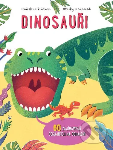 Krůček za krůčkem, otázky a odpovědi: Dinosauři - YoYo Books