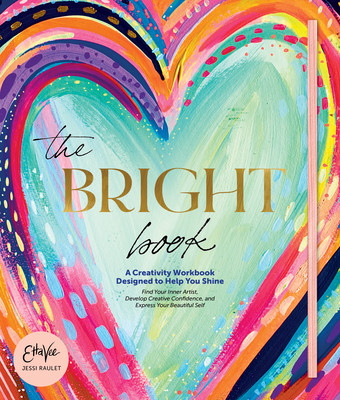 The Bright Book: A Creativity Workbook Designed to Help You Shine (Raulet (Etta Vee) Jessi)(Pevná vazba)