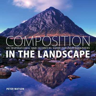 Composition in the Landscape: An Inspirational and Technical Guide for Photographers (Watson Peter)(Paperback)