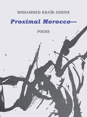 Proximal Morocco (Khair-Eddine Mohammed)(Paperback / softback)