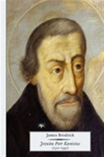 Jezuita Petr Kanisius (1521–1597) - James Brodrick
