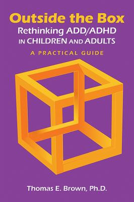 Outside the Box: Rethinking ADD/ADHD in Children and Adults: A Practical Guide (Brown Thomas E.)(Paperback)