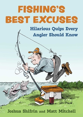 Fishing's Best Excuses: Hilarious Quips Every Angler Should Know (Shifrin Joshua)(Pevná vazba)