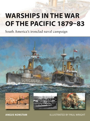 Warships in the War of the Pacific 1879-83: South America's Ironclad Naval Campaign (Konstam Angus)(Paperback)
