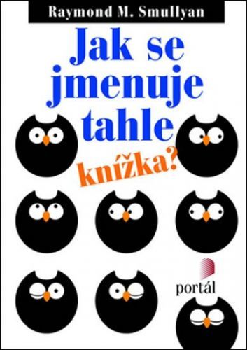 Smullyan Raymond: Jak Se Jmenuje Tahle Knížka?