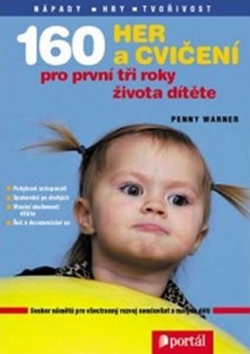 Warner Penny: 160 Her A Cvičení Pro První Tři Roky Života Dítěte