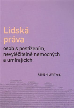 Lidská práva osob s postižením, nevyléčitelně nemocných a umírajících - René Milfait