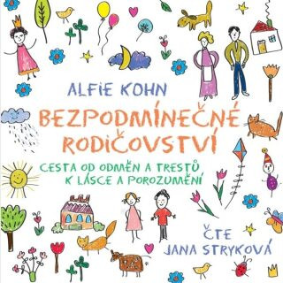 Bezpodmínečné rodičovství - Alfie Kohn - audiokniha