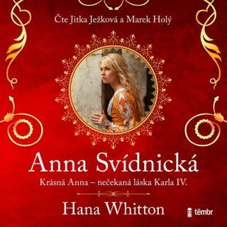 Anna Svídnická – Krásná Anna – nečekaná láska Karla IV. - Hana Whitton - audiokniha