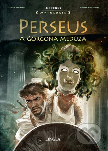 Perzeus a Gorgóna Medúza - Luc Ferry, Clotilde Bruneau, Giovanni Loruss