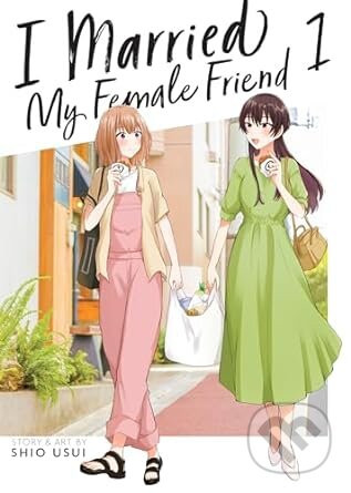 I Married My Female Friend Vol 1 - Shio Usui