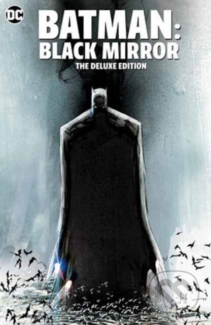 Batman Black Mirror The Deluxe Edition - Scott Snyder, Jock (Ilustrátor), Francesco Francavilla (Ilustrátor)