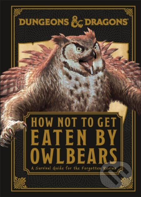 Dungeons & Dragons: How Not To Get Eaten by Owlbears - Anne Toole