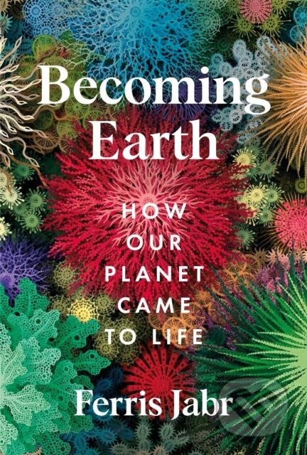 Becoming Earth - Ferris Jabr