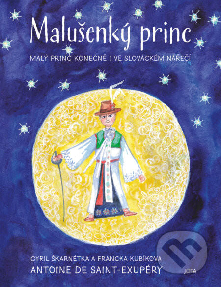 Malušenký princ - Antoine de Saint-Exupéry, Cyril Škarnétka, Francka Kubíkova, František Pavlica (ilustrácie)