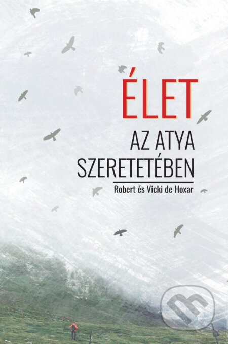 Élet az Atya szeretetében - Robert és Vicki de Hoxar